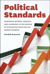 Political Standards: Corporate Interest, Ideology, and Leadership in the Shaping of Accounting Rules for the Market Economy