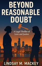 Beyond Reasonable Doubt: An Enemies-to-Lovers Legal Romance.