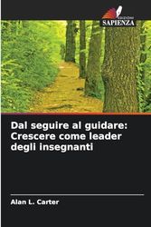 Dal seguire al guidare: Crescere come leader degli insegnanti