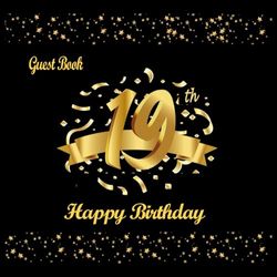 19th Birthday Guest Book: Black and Gold, 19th Birthday Decorations For Girls, Boys, Gifts for 19 Year Old, To Write Best Wishes and Sweet Messages, Happy Birthday