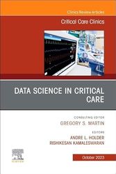 Data Science in Critical Care, an Issue of Critical Care Clinics: Volume 39-4