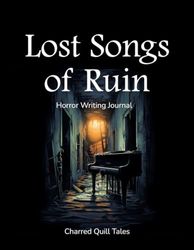 Lost Songs of Ruin: Horror Writing Journal