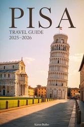 Pisa Travel Guide 2025-2026