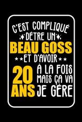 C'est compliqué d'être un bogoss et d'avoir 20 ans.: Carnet de notes Humour Cadeau d'anniversaire 20 ans pour homme ou femme