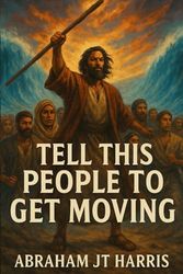 Tell This People To Get Moving