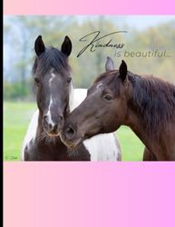 Kindness is Beautiful Horse Notebook Journal 120 pages