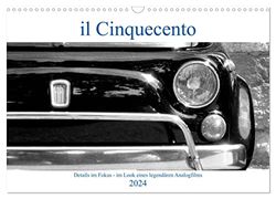 il Cinquecento - Details im Fokus - im Look eines legendären Analogfilms (Wandkalender 2024 DIN A3 quer), CALVENDO Monatskalender: Details vom Fiat 500 - entwickelt mit Kodak Tri-X 400