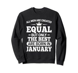 All Men Are Created Equal But The Best Are Born In January Sudadera