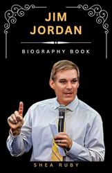 BIOGRAPHY OF JIM JORDAN: BUILDING THE HOUSE FREEDOM CAUCUS: Jim Jordan's Leadership in Congress