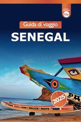 Guida di Viaggio Senegal 2025: Esplora la vibrante cultura, le spiagge, i mercati, le principali attrazioni e avventure di Dakar nell'Africa occidentale