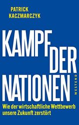 Kampf der Nationen: Wie der wirtschaftliche Wettbewerb unsere Zukunft zerstört