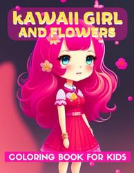 Kawaii Girls and Flowers: Coloring Book for kids