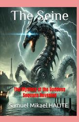 THE SEINE: The Mystery of the Goddess Sequana