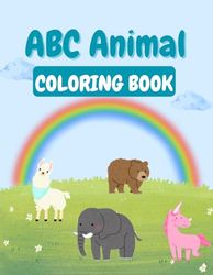 ABC is for Alpaca: A Fun Animal Alphabet Coloring Book for Kids Ages 3–6: A Fun Alphabet Coloring Book for Kids Ages 3–6 | Learn Letters with Cute Animals from A to Z | Trace, Color & Learn