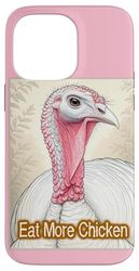 Eat More Chicken Funny Turkey Case for iPhone 14 Pro Max