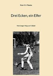 Drei Ecken, ein Elfer: Mein langer Weg zum Fußball: 1