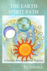 The Earth Spirit Path: A Nature-Based Spiritual Practice