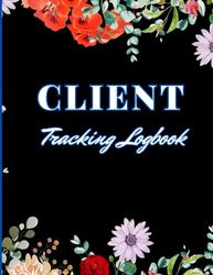 Client Tracking Logbook: Data Book/Client Track Book/Organize Your Customer Data Paperback July 28, 2023