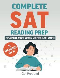 Complete SAT Reading Prep: 3 Books in 1: Maximize Your Score on First Attempt!