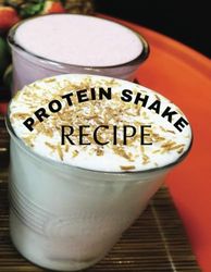 Protein Shake Recipes Notebook 8.5 * 11 100 PAGES, PAPERBACK