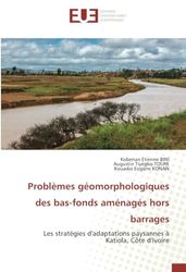 Problèmes géomorphologiques des bas-fonds aménagés hors barrages: Les stratégies d'adaptations paysannes à Katiola, Côte d'Ivoire