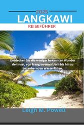 LANGKAWI REISEFÜHRER 2025: Entdecken Sie die weniger bekannten Wunder der Insel, von Mangrovenwäldern bis hin zu bezaubernden Wasserfällen.
