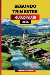 SEGUNDO TRIMESTRE GUÍA DE VIAJE 2025: Explora los destinos de la lista de deseos, consejos de viajes de aventura y perspectivas locales para una experiencia épica