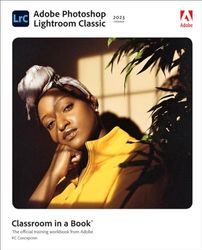 Adobe Photoshop Lightroom Classic: Classroom in a Book; the Official Training Workbook from Adobe Rc Concepcion