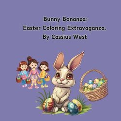 Bunny Bonanza: Easter Coloring Extravaganza: Easter Coloring Book for Young Children