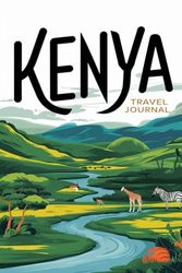 Kenya Travel Journal: Lined Notebook Diary. Capturing Moments from Around the Globe