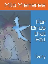For Birds that Fall: Ivory