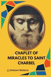 CHAPLET OF MIRACLES TO SAINT CHARBEL