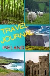 Ireland Travel Journal: Guided Keepsake diary for your trip! Activities Planner. Vacation Journaling Notebook for Travelers and Memories. Record My Daily Adventures