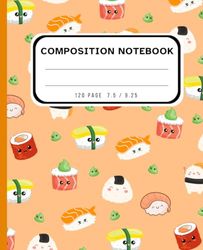 Composition Notebook: Kawaii Cute Sushi Notebook , nigiri Aesthetic wide ruled For women girl kids , wide-ruled , 7.5×9.25, 120 pages