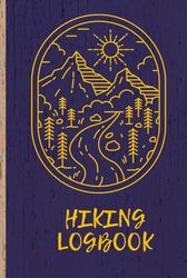 Hiking Logbook: Hiking Journal; 6" x 9" travel size Hiker's Journal; Trail Logbook; Hiking gift; Hiking Book