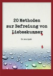 20 Methoden zur Befreiung von Liebeskummer