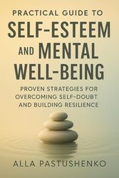 Practical Guide to Self-Esteem and Mental Well-Being