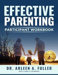 Effective Parenting Participant Workbook: A Court-Approved Guide to Nurturing Healthy Relationships and Developing Effective Parenting Skills