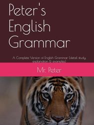 Peter's English Grammar: A Complete Version of English Grammar (detail study, explanation & examples)