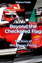 Beyond the Checkered Flag: The Story of McLaren vs. Ferrari