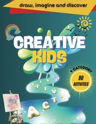 Creative Kids: Draw, Imagine and Discover: Boost Creativity with Screen-Free Art Activities, Complete the Picture, Color Mixing, Creative Drawing and More! Gift for Kids Age 5-9