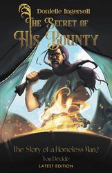 The Secret of His Bounty: The Story of a Homeless Man? You Decide