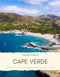 Picture Book of Cape Verde: Experience the Beautiful Archipelago in the Atlantic Ocean