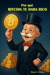 Por qué Bitcoin te hará rico.: Tesis de inversión de Bitcoin