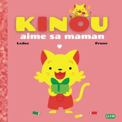 Kinou aime sa maman | Mon premier livre à lire avec maman | à partir de 18 mois environ: Livre pour enfant de 1 à 3 ans | le héros des enfants | histoire du quotidien | Chaton