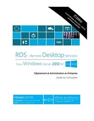 RDS Windows Server 2012 R2 - Deploiement et Administration en Entreprise: Guide du Consultant