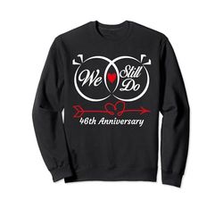 We Still Do 46th Anniversary 46 Years Old Of Marriage Couple Sudadera