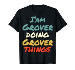 I'm Grover Doing Grover Things Divertente Nome Grover Personalizzato Maglietta