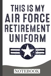 This is My Air Force Retirement Uniform | Air Force Retired Notebook