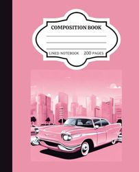 Classic Pink Car Composition Book: 200 pages lined paper 7.5 x 9.25